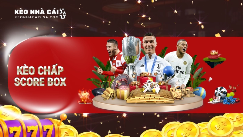 Kèo chấp Score Box là gì?