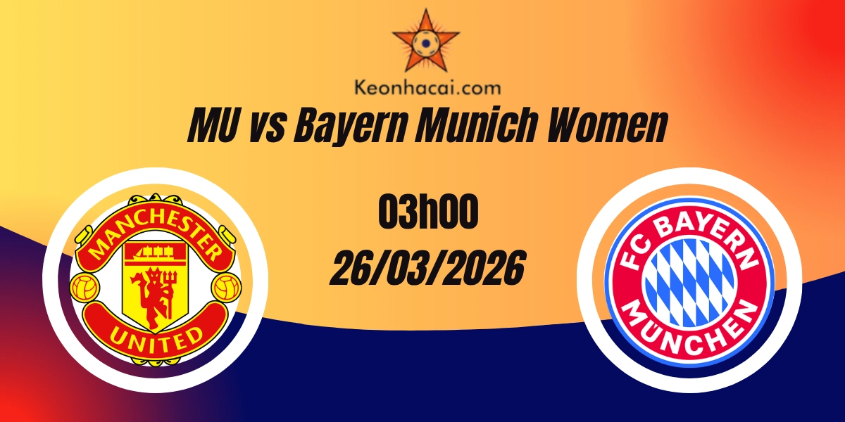 Nhận Định MU vs Bayern Munich UEFA Women's 26/03/2026